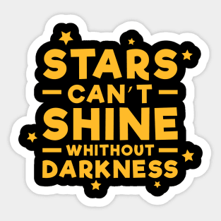 Stars can't shine without darkness - Inspirational Quote - Orange Sticker